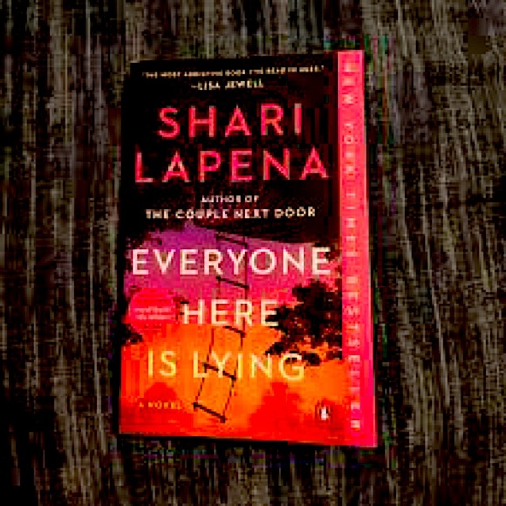 Shari Lapena
Everyone Here Is Lying: A Novel